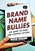 Brand Name Bullies by David Bollier