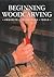 Beginning Woodcarving by Best of Woodcarving Magazine Beginning Woodcarving by Best of Woodcarving Magazine