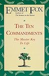 The Ten Commandments: The Master Key and Universal Guide to a Satisfying Life