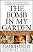 The Bomb in My Garden: The ...