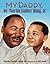 My Daddy, Dr. Martin Luther King, Jr. by Martin Luther King III My Daddy, Dr. Martin Luther King, Jr. by Martin Luther King III