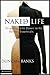 The Naked Life: Stripping Life Down to Its Barest Essentials