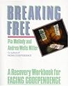 Breaking Free: A Recovery Handbook for 'Facing Codependence' Breaking Free: A Recovery Handbook for 'Facing Codependence'