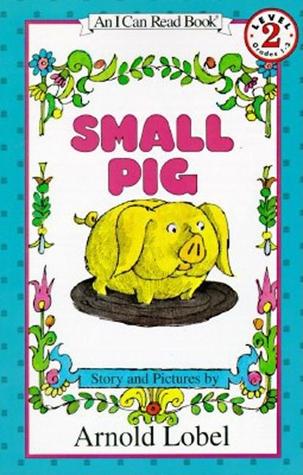 Small Pig: A Beloved Classic I Can Read Tale About a Pig's Funny City Adventure for Kids (Ages 4-8) (I Can Read Level 2)