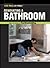 Renovating a Bathroom: From the Editors of Fine Homebuilding (For Pros By Pros)