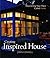 Creating the Inspired House: Discovering Your Place Called Home