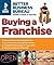 Buying a Franchise: Better Business Bureau: Insider's Guide to Success