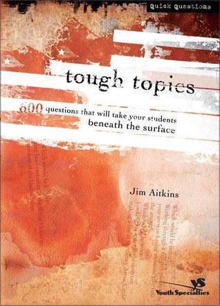 Tough Topics: 600 Questions That Will Take Your Students Beneath the Surface (Quick Questions)
