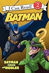 Batman Classic: Batman versus the Riddler (Batman, I Can Read! Level 2) Batman Classic: Batman versus the Riddler (Batman, I Can Read! Level 2)