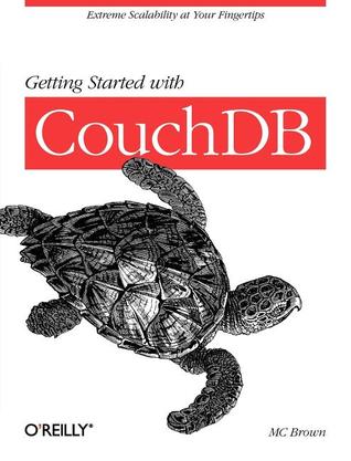 Getting Started with CouchDB: Extreme Scalability at Your Fingertips (Paperback)
