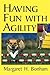 Having Fun With Agility (Howell Dog Book of Distinction by Margaret H. Bonham