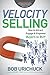 Velocity Selling: How to At...