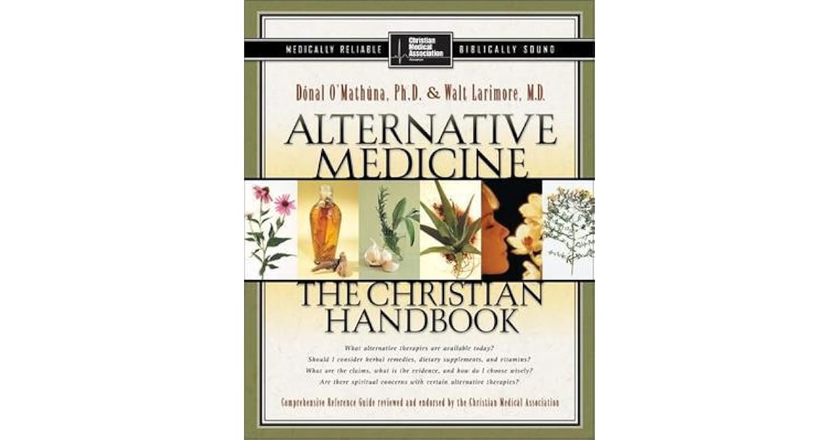 Alternative Medicine The Christian Handbook by Donal P. O'Mathuna