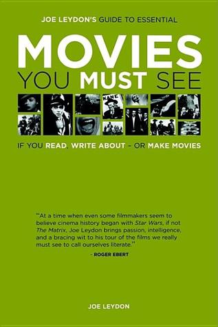 Joe Leydon's Guide to Essential Movies You Must See: If You Read, Write About, or Make Movies