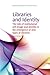 Libraries and Identity: The Role of Institutional Self-Image and Identity in the Emergence of New Types of Libraries (Chandos Information Professional Series)