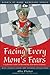 Facing Every Mom's Fears: A Survival Guide to Balancing Fear With Courage (Hearts at Home Workshop Series)