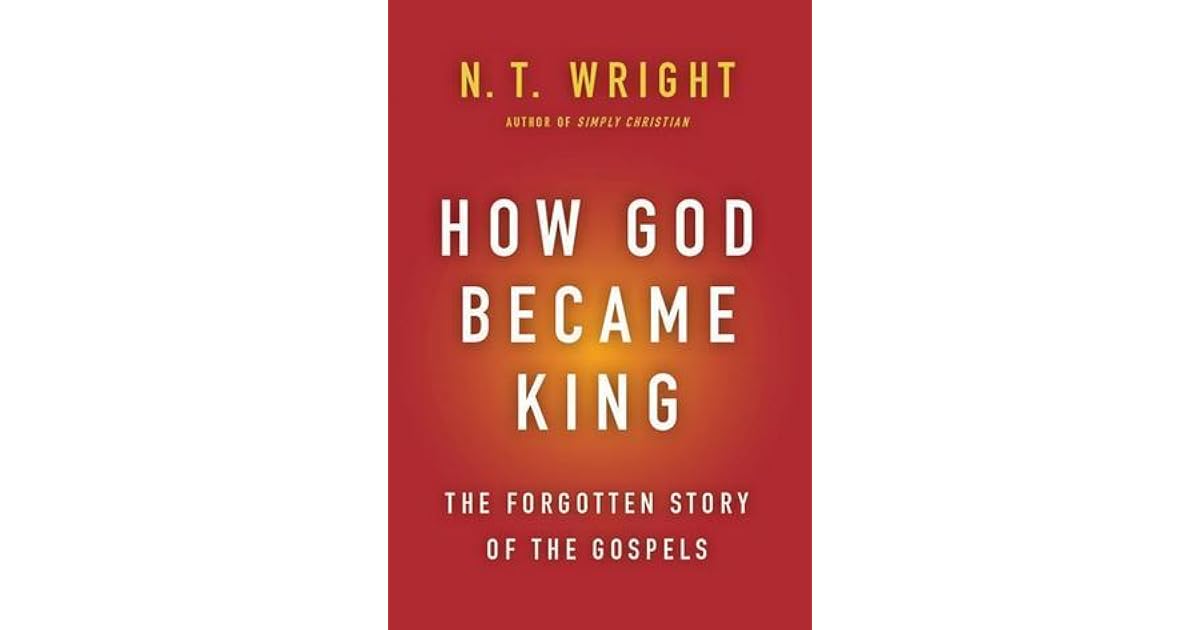 How God Became King The Story of the Gospels by N.T. Wright