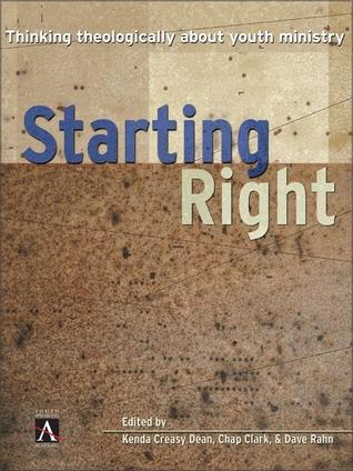Starting Right: Thinking Theologically About Youth Ministry (Hardcover)
