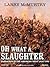 Oh What a Slaughter: Massacres in the American West 1846 - 1890