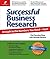 Successful Business Research: Straight to the Numbers You Need - Fast!
