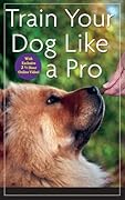 Train Your Dog Like a Pro