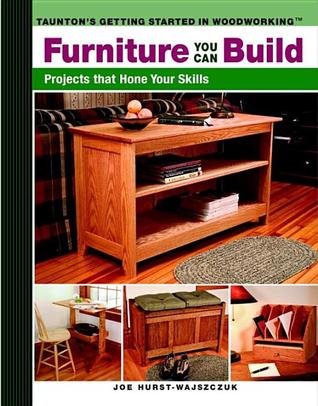 Furniture You Can Build: Projects that Hone Your Skills series (Getting Started in Woodworking)