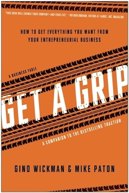 Get A Grip: How to Get Everything You Want from Your Entrepreneurial Business