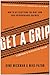 Get A Grip: How to Get Everything You Want from Your Entrepreneurial Business