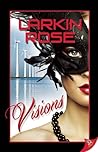 Visions by Larkin Rose
