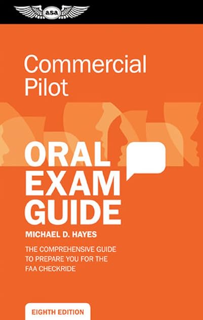 Commercial Pilot Oral Exam Guide: The comprehensive guide to prepare you for the FAA checkride (Oral Exam Guide series)