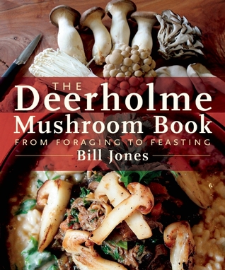 The Deerholme Mushroom Book: From Foraging to Feasting (Paperback)