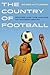 The Country of Football: Soccer and the Making of Modern Brazil (Sport in World History) (Volume 2)