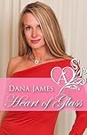 Heart of Glass by Dana James Heart of Glass by Dana James