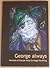 George Always by Maggi Hambling