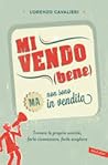 Mi vendo (bene) ma non sono in vendita: Trovare la propria unicità, farla riconoscere, farla scegliere Mi vendo (bene) ma non sono in vendita: Trovare la propria unicità, farla riconoscere, farla scegliere