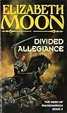 Divided Allegiance by Elizabeth Moon