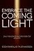Embrace the Coming Light: D...