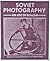 Soviet Photography: An Age Of Realism