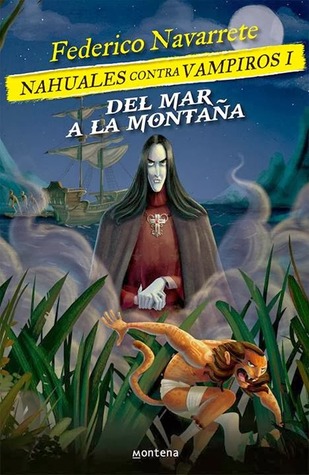 Nahuales contra Vampiros I: Del mar a la montaña (Paperback)