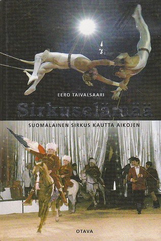Sirkuselämää - Suomalainen sirkus kautta aikojen (Hardcover)