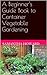 A Beginner’s Guide Book to Container Vegetable Gardening
