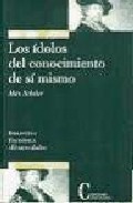 Los ídolos del conocimiento de sí mismo (Paperback)