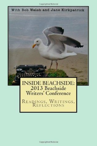 Inside Beachside: 2013 Beachside Writers' Conference - Readings, Writings, and Reflections
