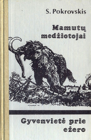Mamutų medžiotojai. Gyvenvietė prie ežero (Hardcover)