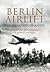 Berlin Airlift The Salvation of a City by Jonathan Sutherland