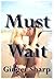 Must Wait