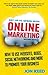 Get Up to Speed with Online Marketing: How to Use Websites, Blogs, Social Networking and More to Promote Your Business