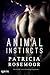 Animal Instincts by Patricia Rosemoor