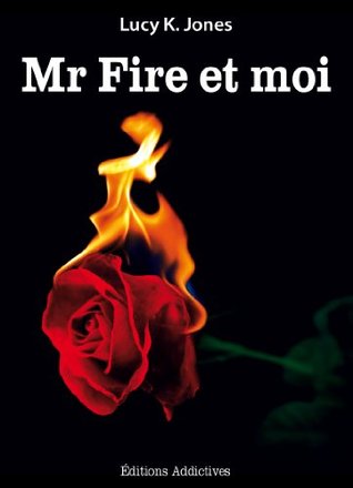 Mr Fire et Moi (Mr Fire et Moi, #1)