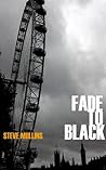 Fade to Black by Steve   Mullins